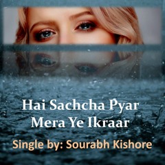 Hai Sachcha Pyar Mera Ye Ikraar-Urdu / Hindi Expression of Love Song [Pop Rock]
