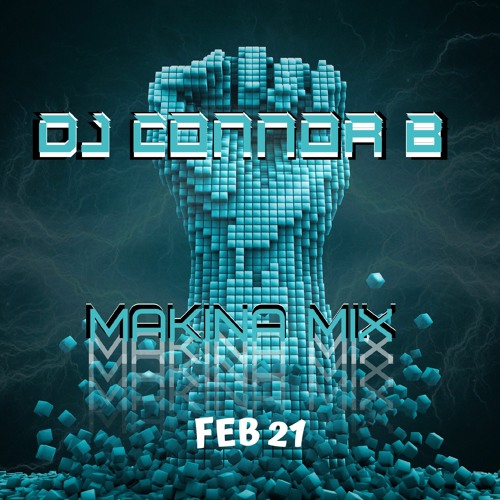DJ Connor B - Makina Mix Feb21