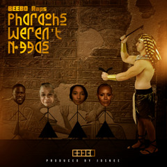 Pharaohs Weren't N*ggas - BEEBO Raps