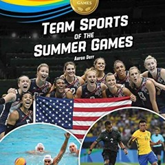 ACCESS [KINDLE PDF EBOOK EPUB] Team Sports of the Summer Games (Gold Medal Games) by  Aaron Derr �