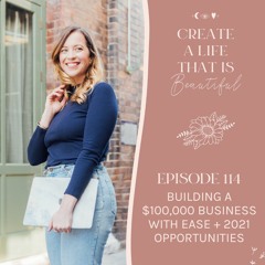 CLB 114: Building a $100,000 Business + 2021 Opportunities
