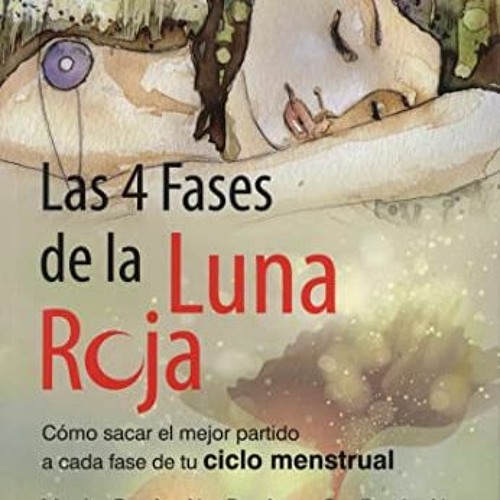 [VIEW] [PDF EBOOK EPUB KINDLE] Las 4 fases de la luna roja: Cómo sacar el mejor parti