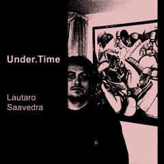 UNDER.TIME SERIES 16 - LAUTARO SAAVEDRA