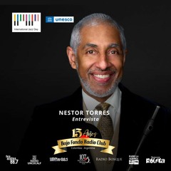 NESTOR TORRES entrevista BAJO FONDO RADIO CLUB Suite Dominicana #Intljazzday