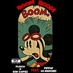BOOM BOOM BOOM - KidLopez x Flaco feat Lil Marchez, Pippof