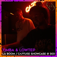 Lowtep & TIMBA @ LA BOOM / Capture Showcase @ 303 [05.02.22]