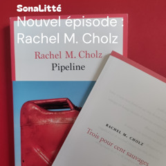 Rachel M. Cholz - Pipeline/Trois pour cent sauvages #341