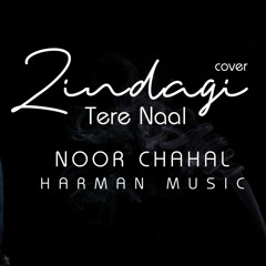 Zindagi Tere Naal | Noor Chahal | Harman Music