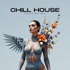 Max Oazo - Chill House Mix Ep.2 (Radio Dj Mix)