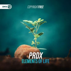 PRDX - Elements Of Life (DWX Copyright Free)