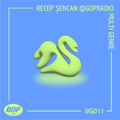 RECEP ŞENCAN @GOPRadio | MULTI GENRE / LEFTFIELD / EXPERIMENTAL • 29.08.25