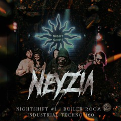NIGHTSHIFT #1 | Boiler Room By NEYZIA | Industrial Techno 160