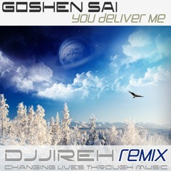 Goshen Sai - You Deliver Me (DJJireh Remix) *Free Download*