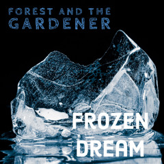 Forest and the Gardener - Frozen Dream