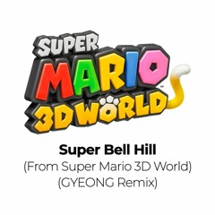 Super Bell Hill(From Super Mario 3D World)(GYEONG Remix)