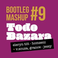 Bootleg Mashup #9 eleryn tiit - homseni + v.souza, grance - jessy