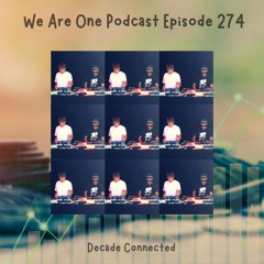 We Are One Podcast Episode 274 -  Decade Connected