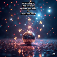 I Wish For You Merry Christmas Ft. Susan Inkiläinen