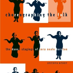 VIEW KINDLE ✅ Choreographing the Folk: The Dance Stagings of Zora Neale Hurston (Indi