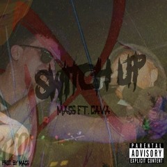 SWITCH UP (ft. Cava) [Prod. Mags]