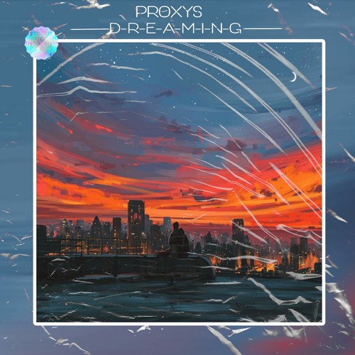 Proxys - Dreaming (Hybrid Trap Premiere)