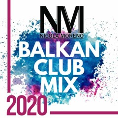 NICOLA MORENO - BALKAN CLUB MIX // 2020 //