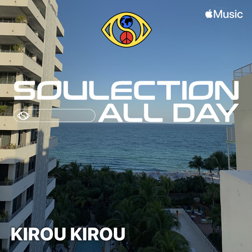 Soulection All Day 2022 — Kirou Kirou