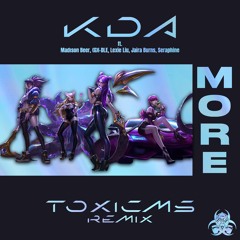 K/DA - MORE (ToxicMS Remix)