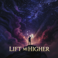 Lift Me Higher