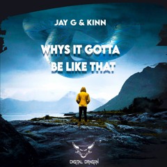 Jay G & Kinn Whys It Gotta Be Like That