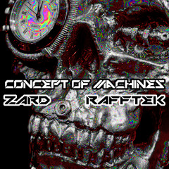 ZARD x RAFFTEK - Concept Of Machines