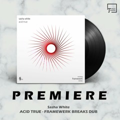 PREMIERE: Sasha White - Acid True (Framewerk Breaks Dub) [CAPITAL HEAVEN]