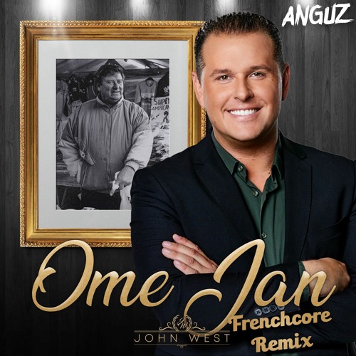 John West - Ome Jan (Anguz Frenchcore Remix)