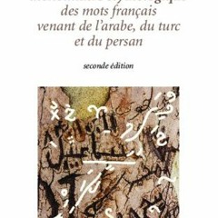 Télécharger eBook Dictionnaire étymologique des mots français venant de l'arabe, du turc et du p