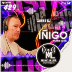 Music is Life Radio Show 429 - Guest Dj : Iñigo