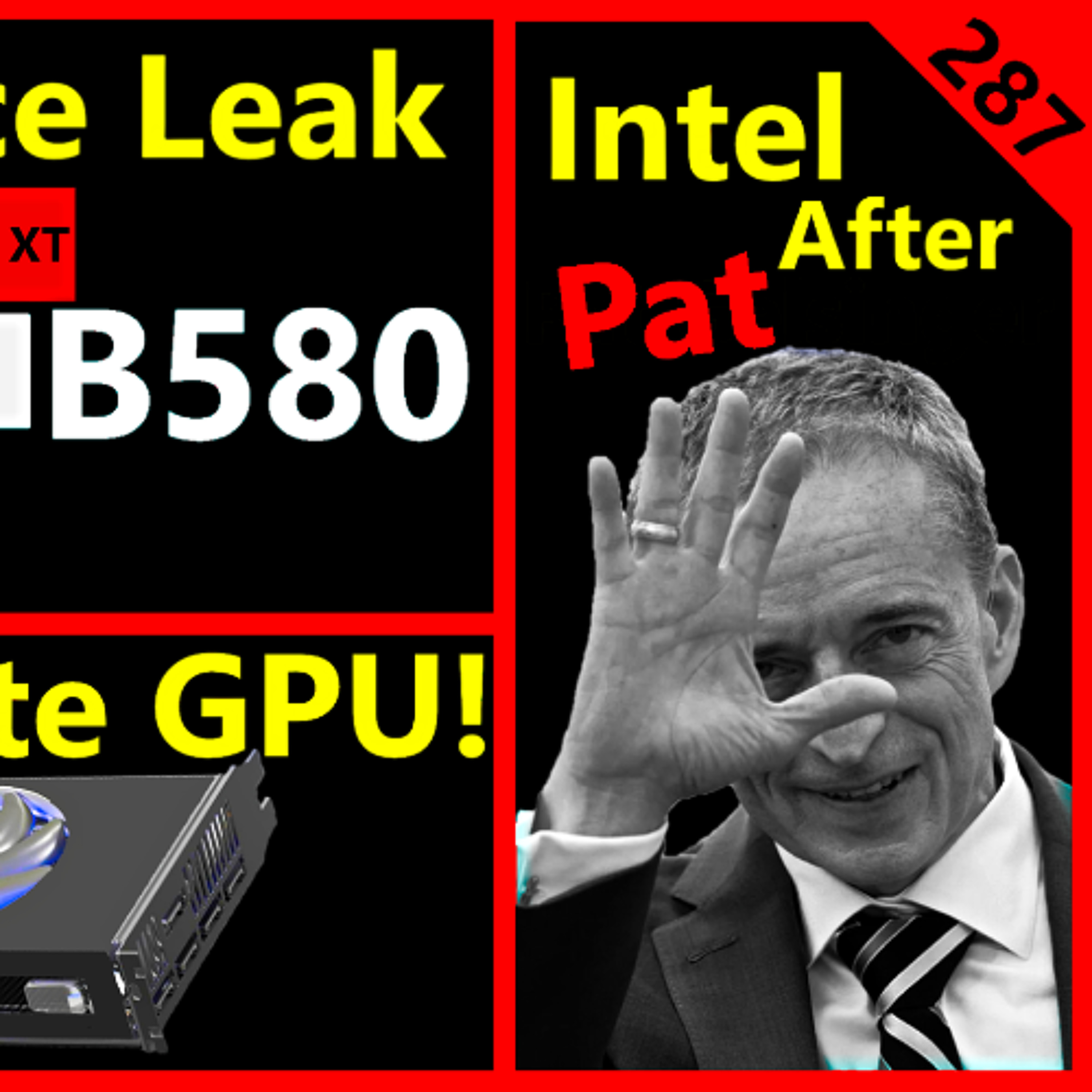 cover of episode 287. B580 Battlemage Leak, Intel after Pat Gelsinger, ARM GPU, Nvidia | Daniel Nenni