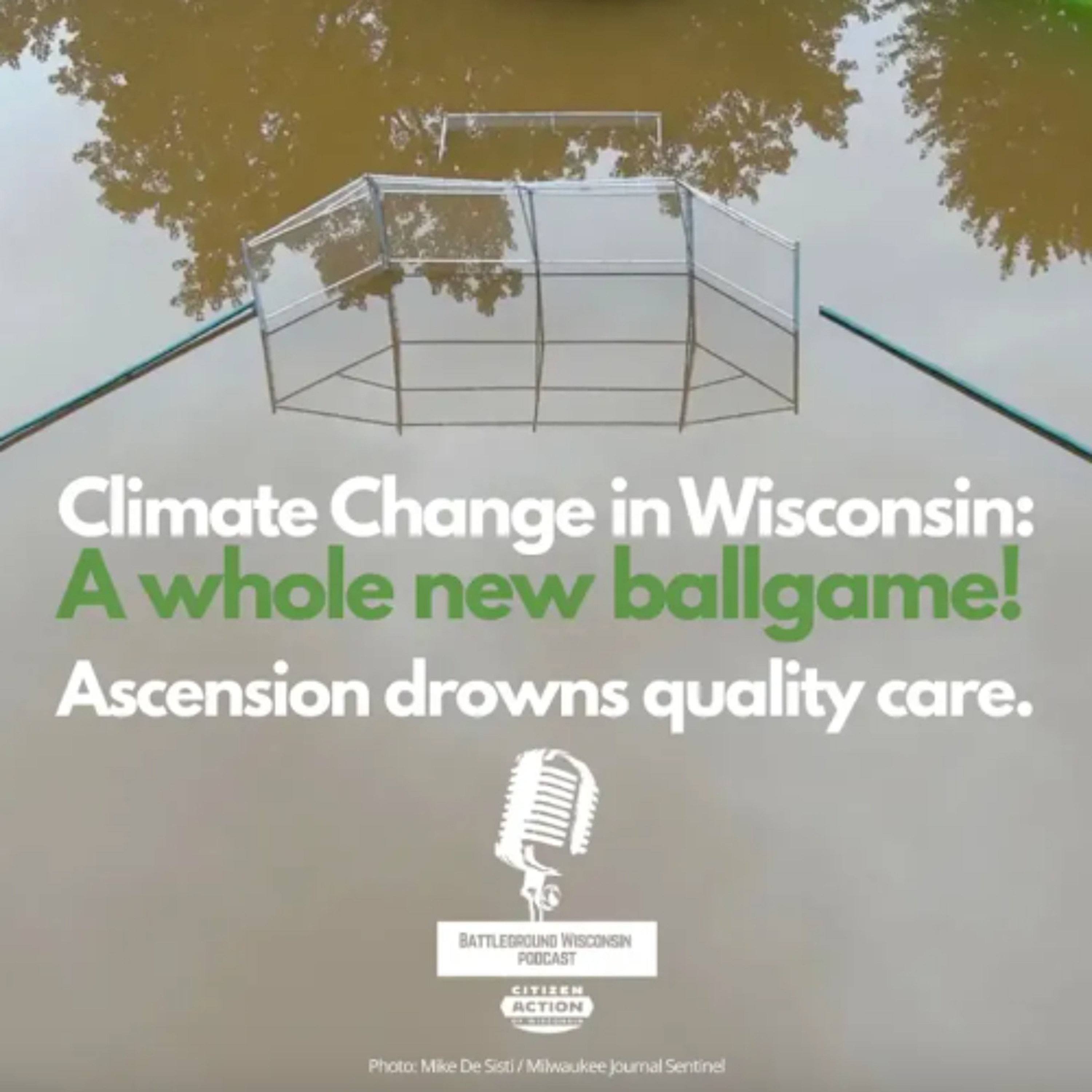 Climate Change in Wisconsin: A whole new ballgame! Ascension drowns quality care.