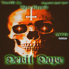 Apoc Krysis x Morbid Lo x Crystal Ball Ant - Devil Dope (Prod. by DJ Str8jvckxt)