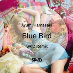 Ayumi Hamasaki - Blue Bird (SA!D Remix)