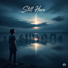 Still Here (Came Back for Me- sequel)