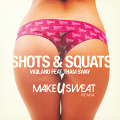 Shots & Squats (Make U Sweat Remix) [feat. Tham Sway]