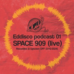 Eddisco Podcast 01 - Space 909 (Live) [Recorded @ Uptown OFF]