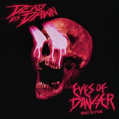 EYES OF DANGER (feat. Plythe)