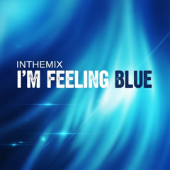 InTheMix - I'm Feeling Blue [still a work in progress]