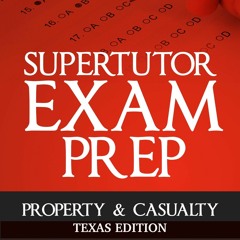 [READ DOWNLOAD] SuperTutor Property & Casualty Exam Prep: Texas Edition