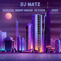 ▶️ Dj Matz |  Soulful Night House Session 2022