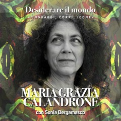 ☀️ Desiderare il mondo: Maria Grazia Calandrone