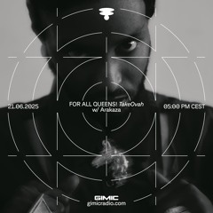 FOR ALL QUEENS! TakeOvah w/ Arakaza @ GIMIC - 21 June 2025