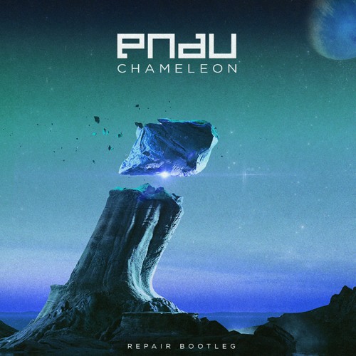 Stream PNAU - Chameleon (REPAIR Bootleg) [FREE DL] by REPAIR | Listen