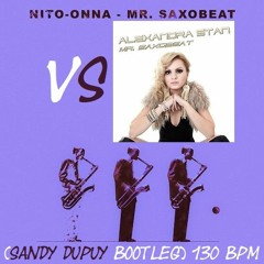 Nito - Onna Vs Alexandra Stan - Mr. Saxobeat (Sandy Dupuy Bootleg) 130 BPM